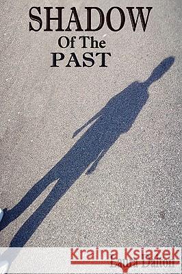 Shadow of the Past Laura Dalton 9780595424559 iUniverse
