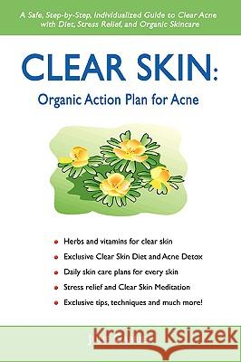 Clear Skin: Organic Action Plan for Acne Gabriel, Julie 9780595424603 iUniverse