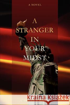 A Stranger in your Midst Carl Lehmann 9780595424993