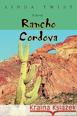 Rancho Cordova Linda Twist 9780595425990 iUniverse