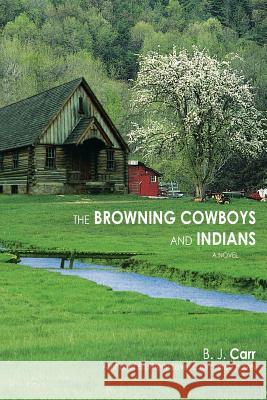 The Browning Cowboys and Indians B. J. Carr 9780595426584 iUniverse