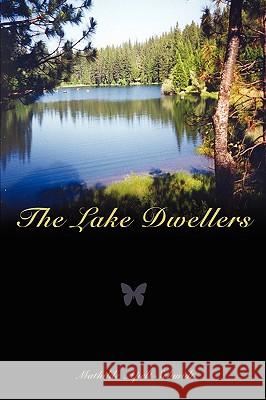 The Lake Dwellers Mathilde Apelt Schmidt 9780595426829 iUniverse