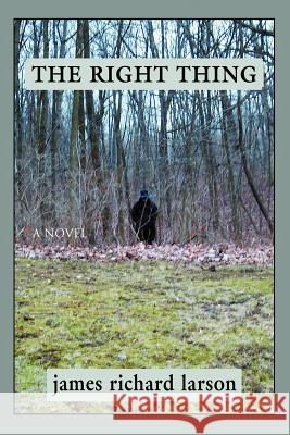 The Right Thing James R. Larson 9780595427369