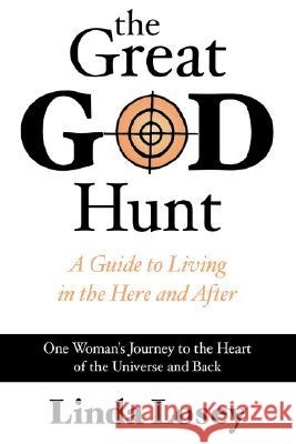 The Great God Hunt: The Workings of the Universe Revealed Losey, Linda 9780595427628