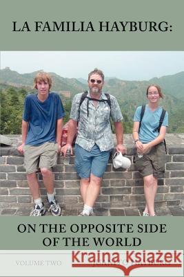 La Familia Hayburg : On the Opposite Side of the World: Volume Two Juanito Hayburg 9780595427925 