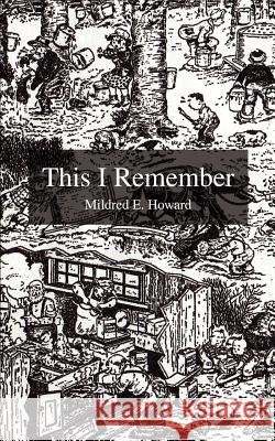 This I Remember Mildred E. Howard 9780595428021