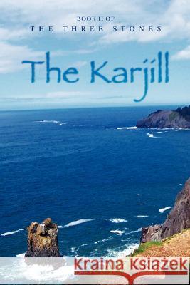 The Karjill: Book II of the Three Stones Kirby, Gary R. 9780595428090 iUniverse