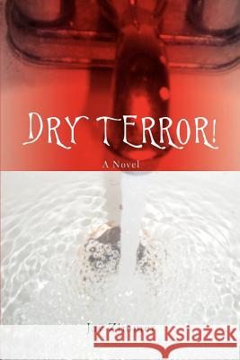 Dry Terror! Jay Zimmer 9780595428526 iUniverse