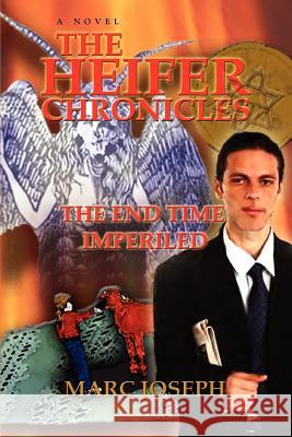 The Heifer Chronicles: The End Time Imperiled Joseph, Marc 9780595429080 Grupo ILHSA