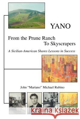 Yano: From the Prune Ranch To Skyscrapers Rubino, John Mariano Michael 9780595431489 iUniverse