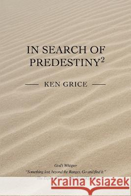 In Search of Predestiny2 Ken Grice 9780595431588