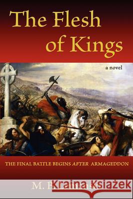 The Flesh of Kings: The final battle begins after Armageddon Lemanski, M. B. 9780595432752