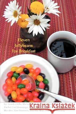 Eleven Jellybeans for Breakfast Ellen Wikberg Kendra Bills Michele Bonomo 9780595433841 iUniverse