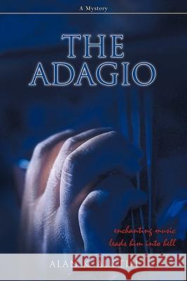 The Adagio: A Mystery Austin, Alan K. 9780595434763 iUniverse