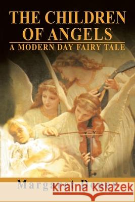 The Children of Angels: A Modern Day Fairy Tale Doner, Margaret 9780595435012 iUniverse