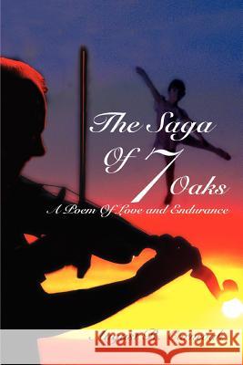 The Saga of 7 Oaks: A Poem of Love and Endurance Carnevali, August R. 9780595435296 iUniverse