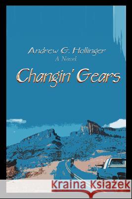 Changin' Gears Andrew G. Hollinger 9780595436002