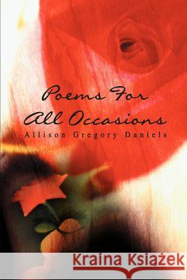 Poems For All Occasions Allison G. Daniels 9780595436019