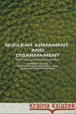 Nuclear Armament and Disarmament: South Africa's Nuclear Experience Steyn, Hannes 9780595436033 iUniverse
