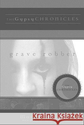 Grave Robber: the Gypsy Chronicles Farina, Maria 9780595436255 iUniverse