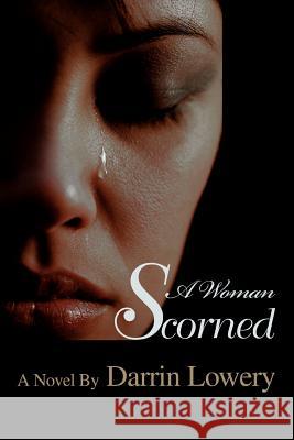 A Woman Scorned Darrin Lowery D. L. Smith 9780595436873