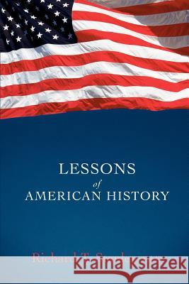Lessons of American History Richard Stanley 9780595437030