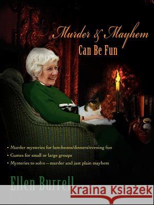 Murder & Mayhem Can Be Fun Ellen Burrell 9780595437054