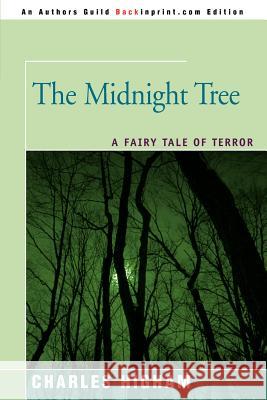 The Midnight Tree: A Fairy Tale of Terror Higham, Charles 9780595437078