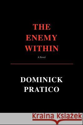 The Enemy Within Dominick Pratico 9780595437603 iUniverse