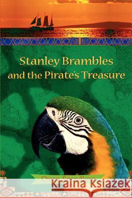 Stanley Brambles and the Pirate's Treasure Owen Spendlove 9780595437924 iUniverse