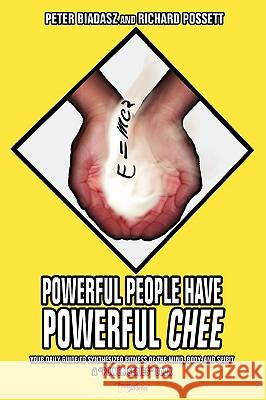 Powerful People Have Powerful CHEE: Your Daily Guide to Synthesized Fitness of the Mind, Body, and Spirit Possett, Richard 9780595438273 IUNIVERSE.COM