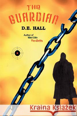 The Guardian D. E. Hall 9780595438433 iUniverse