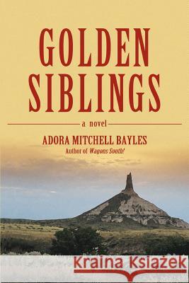 Golden Siblings Adora Bayles 9780595438822