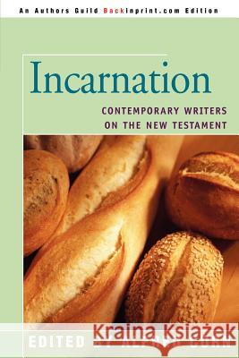Incarnation: Contemporary Writers on the New Testament Corn, Alfred 9780595439430 Backinprint.com