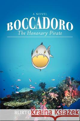 Boccadoro: The Honorary Pirate Anderson, Burton 9780595439690 iUniverse