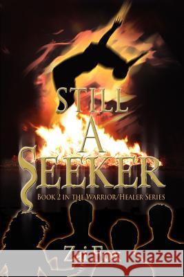 Still A Seeker: Book 2 in the Warrior/Healer Series Fox, Zai 9780595439706 iUniverse