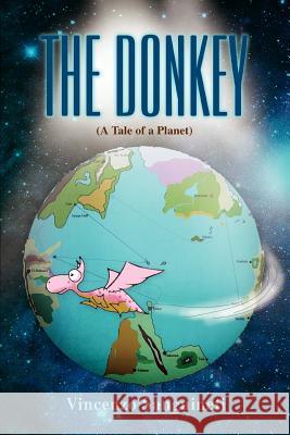 The Donkey: (A Tale of a Planet) Sanguineti, Vincenzo R. 9780595440542