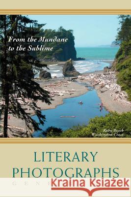 Literary Photographs: From the Mundane to the Sublime Bellm, Gene 9780595440627