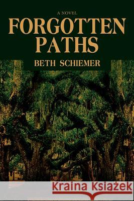 Forgotten Paths Beth Schiemer 9780595442379 iUniverse