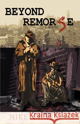 Beyond Remorse Mike Chase 9780595443055 iUniverse