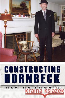 Constructing Hornbeck Dayton Lummis 9780595443062 iUniverse
