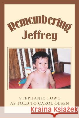 Remembering Jeffrey Stephanie Howe 9780595443246
