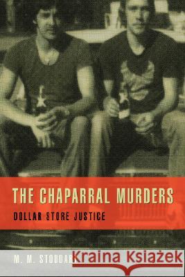 The Chaparral Murders: Dollar Store Justice Stoddart, M. M. 9780595443291 iUniverse