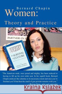 Women: Theory and Practice Chapin, Bernard 9780595443604 iUniverse