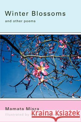 Winter Blossoms: And Other Poems Misra, Mamata 9780595443727