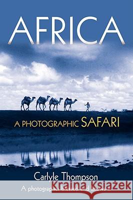 Africa: A Photographic Safari Thompson, Carlyle 9780595443888 iUniverse