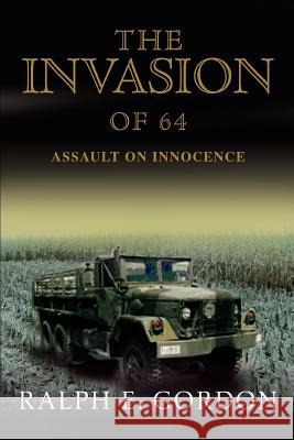 The Invasion of 64: Assault on Innocence Gordon, Ralph E. 9780595444434