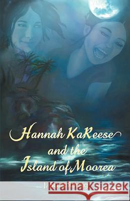 Hannah Kareese: And the Island of Moorea Romig, J. Scott 9780595446575 iUniverse