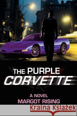 The Purple Corvette Margot Rising 9780595447671