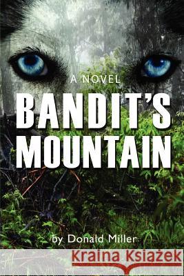 Bandit's Mountain Donald Miller 9780595448630